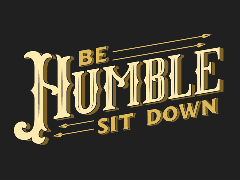 be humble sit down