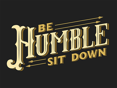 Be Humble, Sit Down. behumble damn design handdrawn illustrator kendricklamar lettering logo vector victorian