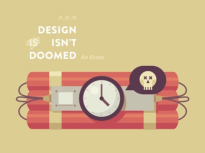 Design Isn't Doomed design doom dynamite essay illustration