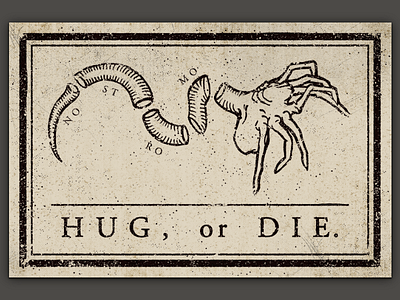 Hug, or Die.