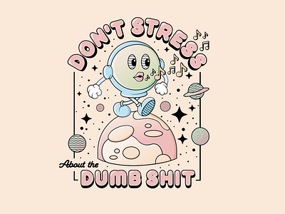 Don't Stress About the Dumb Shit by karina tiller on Dribbble