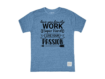 love you family work super hard live your passion design graphic design illustration svg design t shirt design vector