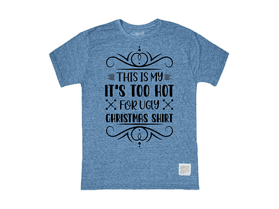 This is my it's too hot for ugly Christmas shirt branding craft design design graphic design illustration logo shirt design svg design t shirt design typography ui ux vector