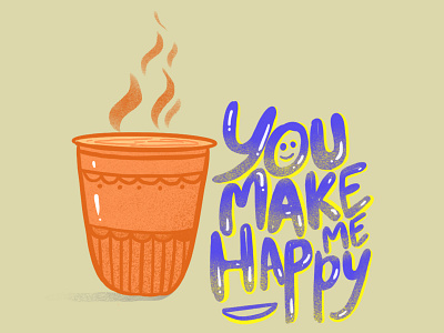 You Make Me Happy animation app branding calligraphy coffee design flat icon illustration lettering logo minimal mobile motion graphics procreate app tea typography ui vector website