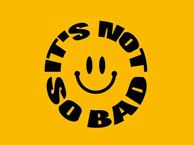 It's not so bad brand happy face logo positive positivity smiley yellow