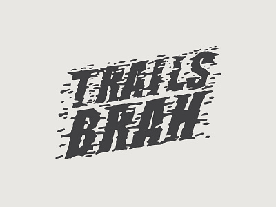 Trails Brah – WIP