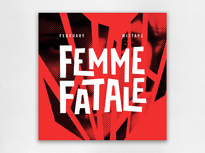 February Mixtape: Femme Fatale cover fatale february femme mixtape music playlist women