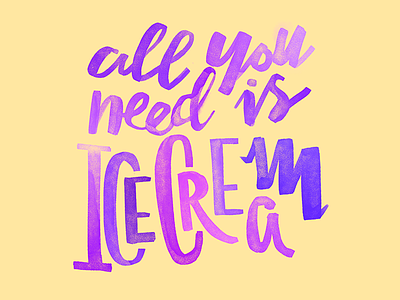 All You Need Colored branding hand lettering iarafath ice cream kyle brushes lettering play quote script sketch typography water color