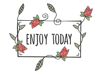 Enjoy Today flowers illustration quote typography wall art