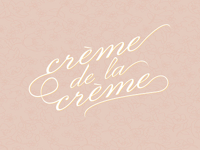 crème de la crème - typography flourishes lettering typography