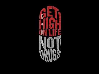 Get high on life, not drugs