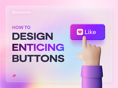 UX/UI Knowledge: Designing enticing buttons appdesign buttons designinspiration dribbble figma graphic design inspiration procreate uidesign uiuxdesign userexperience uxdesign uxinspiration webdesign