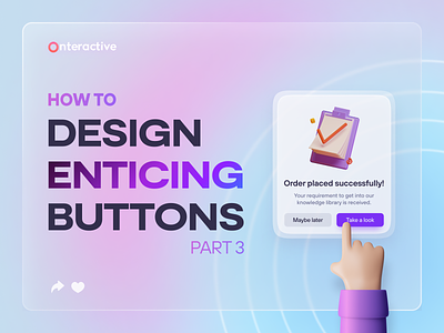 UX/UI Knowledge: Designing enticing buttons | Part 3