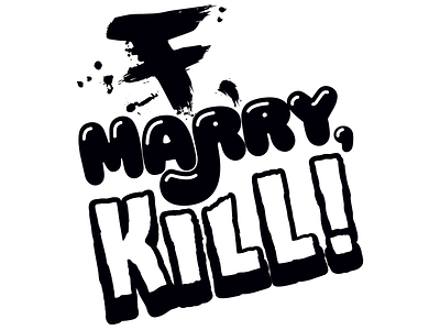 F, Marry, Kill! daily design f fmk kill love marry marty sarah wrestling