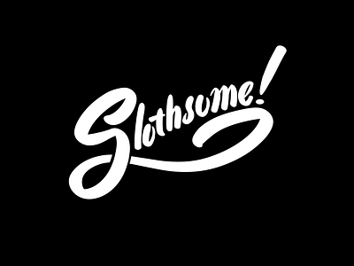 Totally Slothsome! brush gordito lettering script sloth slothsome