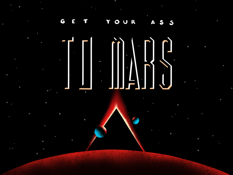 Get Your Ass To Mars By Brad Vandenberg On Dribbble