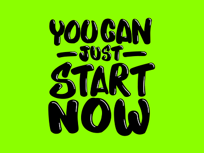 You Can Just Start Now encouragement goodtype goodtype tuesday hand lettering lettering motivation type