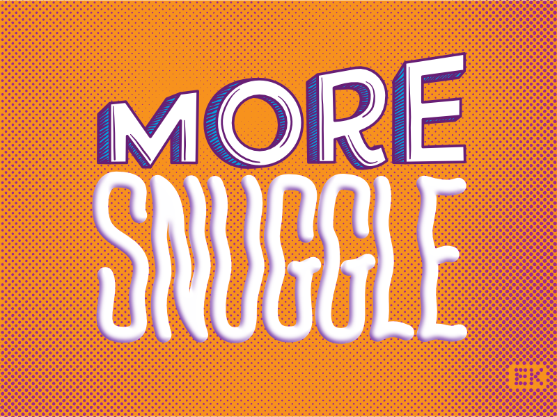 More Snuggle Dribbble halftone ipad typography lettering