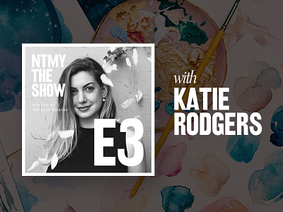 NTMY Episode 3 with Katie Rodgers