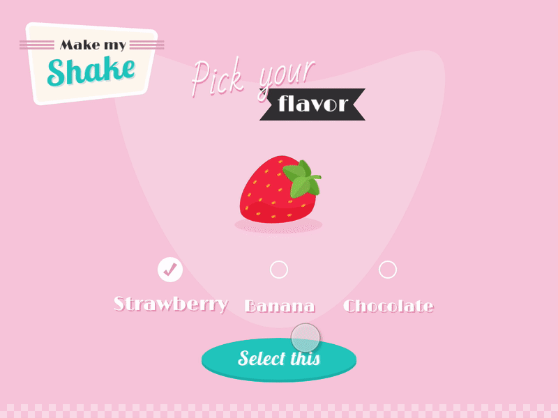 Make my Shake - Milkshake flavor selector UI/UX banana chocolate flinto interface milkshake sketch strawberry ui ux