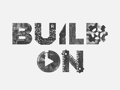 Build On bitmap chip code computer gear pixels ruler texture type typography video x acto