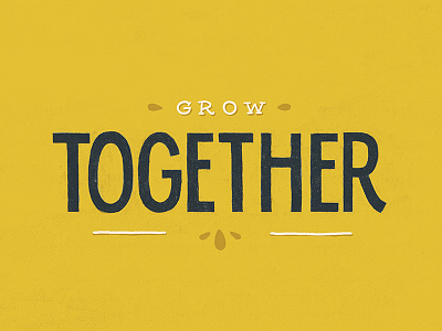 Grow Together Dribbble blue digital painting drawn type gouache grow hand lettered photoshop yellow