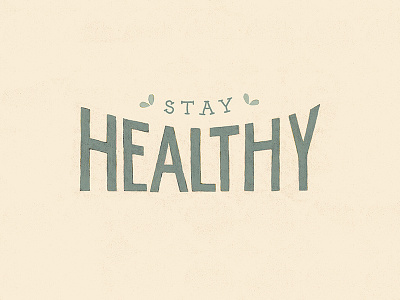 Stay Healthy Dribbble digital painting gouache hand drawn type hand letter hand lettering layers