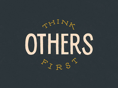 Think Others First Dribbble