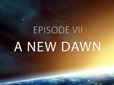 Star Wars Episode VII: A New Dawn a new dawn a new hope episode 7 episode vii jedi jj abrams return of the jedi star wars