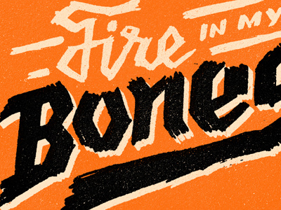 Fire in my Bones blksmith handmade lettering smith superhotfire texture type typography