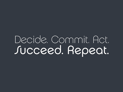 What’s stopping you? act commit decide life lession repeat succeed type