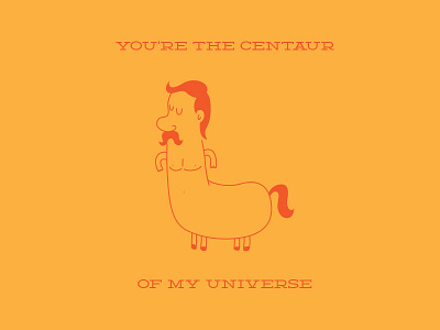 You're the Centaur of my Universe animals centaur cute doodle illustration mustache universe valentines day