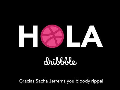 Hola Dribbble! dribbble debut hola dribbble sketch thanks sacha you bloody rippa