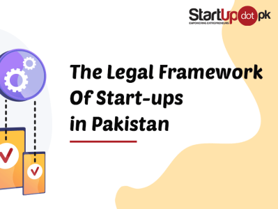 The Legal Framework Of Start-ups in Pakistan business design dream idea opportunity startup work