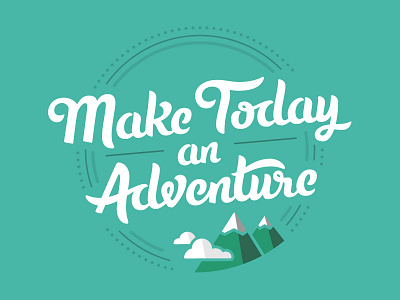 Make Today an Adventure