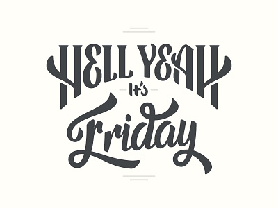 Hell Yeah It's Friday custom hand lettering nested script serif stacked type typography
