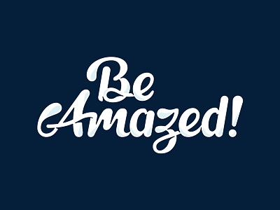 Be Amazed Type lettering rounded script typography