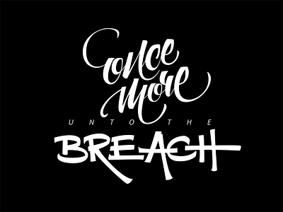 ONCE MORE UNTO THE BREACH brush pen calligraphy hand type illustrator lettering pilot parallel typism vector