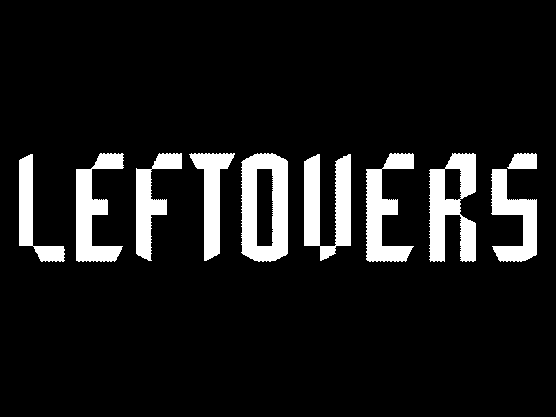 LEFTOVERS font fontstruct leftovers poster print typeface typography