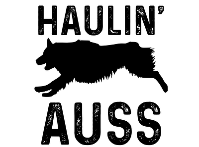 Haulin' Auss australian sheperd design graphic design illustration