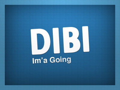 Dibi Im'a going