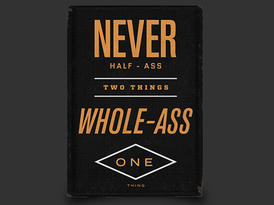 Never Half-Ass