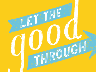 Let the Good Through hand lettering typography