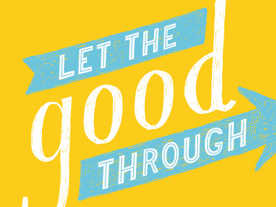 Let the Good Through