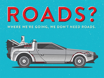 Roads? 80s back to the future car delorean future movie