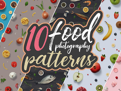 10 Food Photography Patterns background food fruits kitchen pattern patterns photo realistic seamless tasty tileable tiles