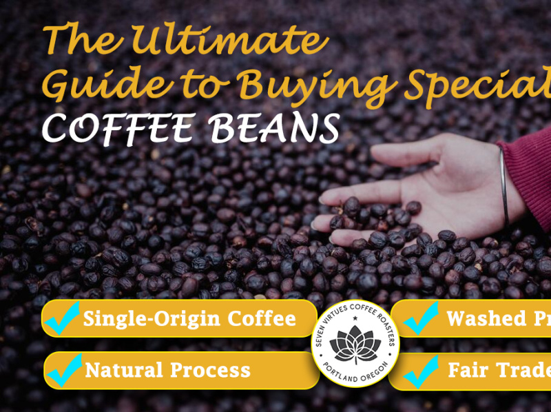 The Ultimate Guide to Buying Specialty Coffee Beans by Seven Virtues