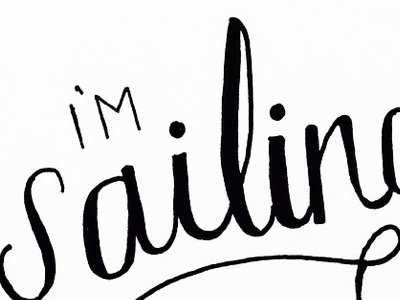 I'm Sailing Away come sail away design handdone typography handlettered illustration micron music sketch styx type typography