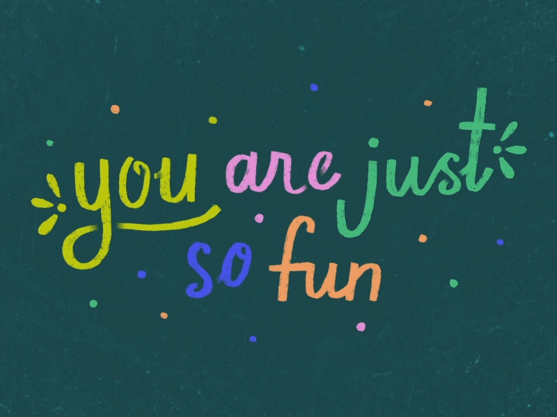 you are just so fun 2d animation after effects animated gif animation cel animation color colorful dots fun gif green hand lettering handlettering illustration lettering lettering art loop motion graphics photoshop polkadots