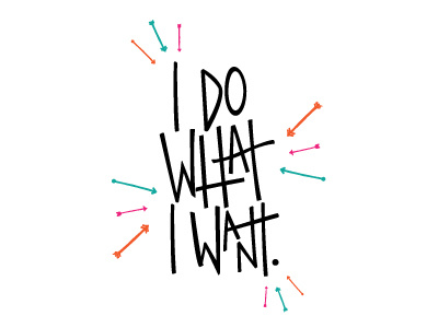 I Do What I Want hand drawn type handlettering lettering typography